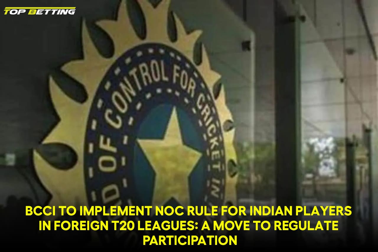 BCCI to Implement NOC Rule for Indian Players in Foreign T20 Leagues: A Move to Regulate Participation