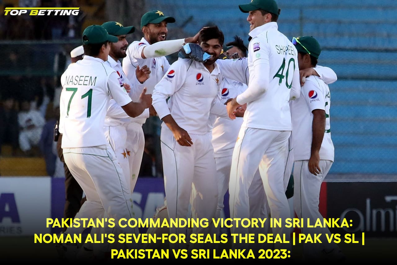 Pakistan’s Commanding Victory in Sri Lanka: Noman Ali’s Seven-for Seals the Deal | Pak vs SL | Pakistan vs Sri Lanka 2023: