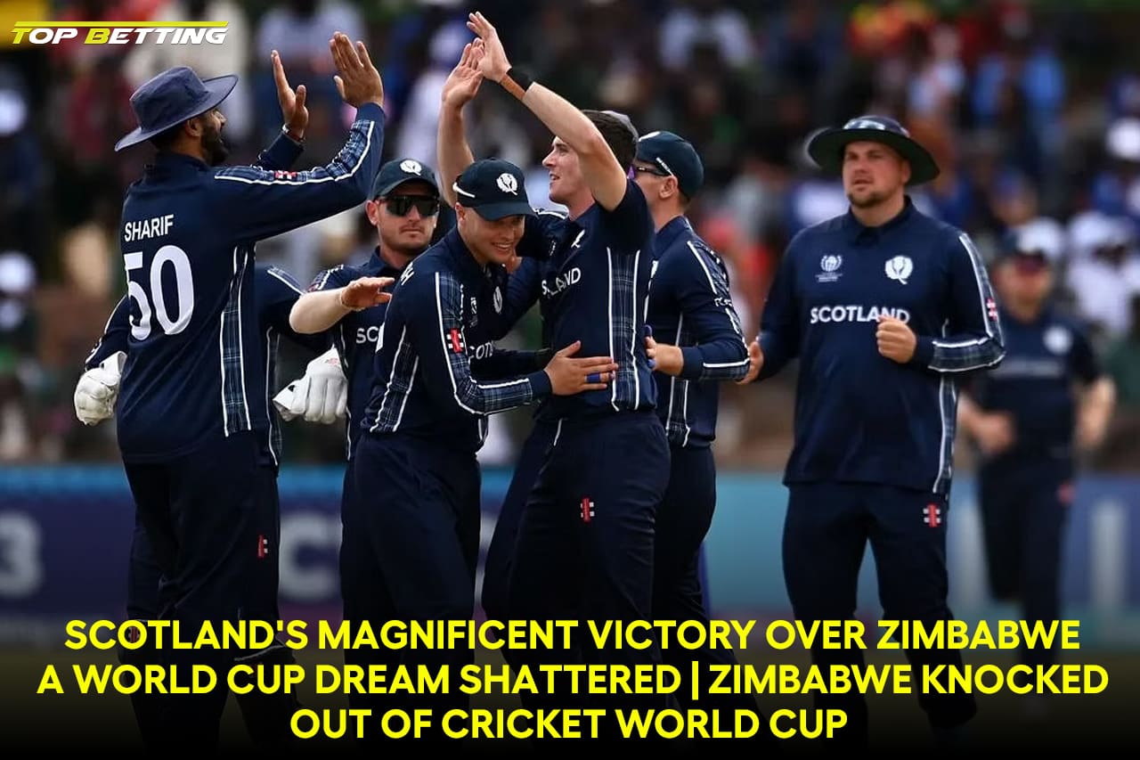 Scotland’s Magnificent Victory Over Zimbabwe: A World Cup Dream Shattered | Zimbabwe knocked out of Cricket World Cup