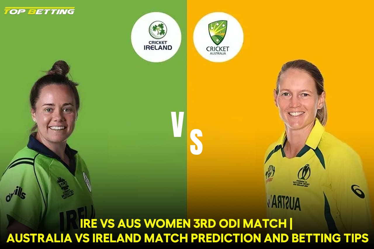 IRE vs AUS Women 3rd ODI Match | Australia vs Ireland Match Prediction and Betting Tips