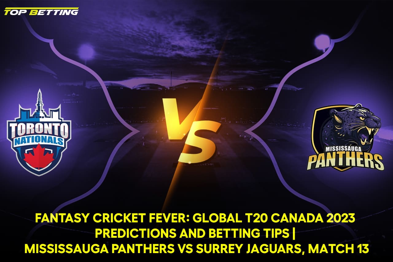 Fantasy Cricket Fever: Global T20 Canada 2023 Predictions and Betting Tips | Mississauga Panthers vs Surrey Jaguars, Match 13