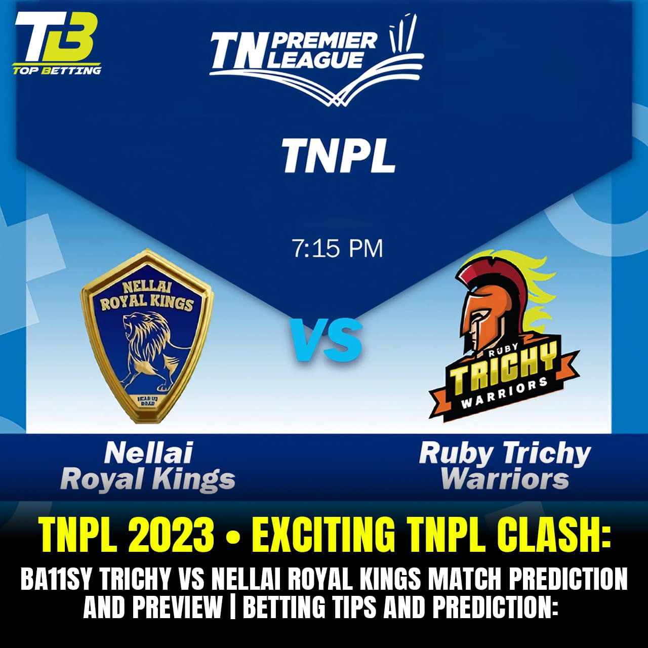 TNPL 2023 • Exciting TNPL Clash: Ba11sy Trichy vs Nellai Royal Kings Match Prediction and Preview | Betting Tips and Prediction: