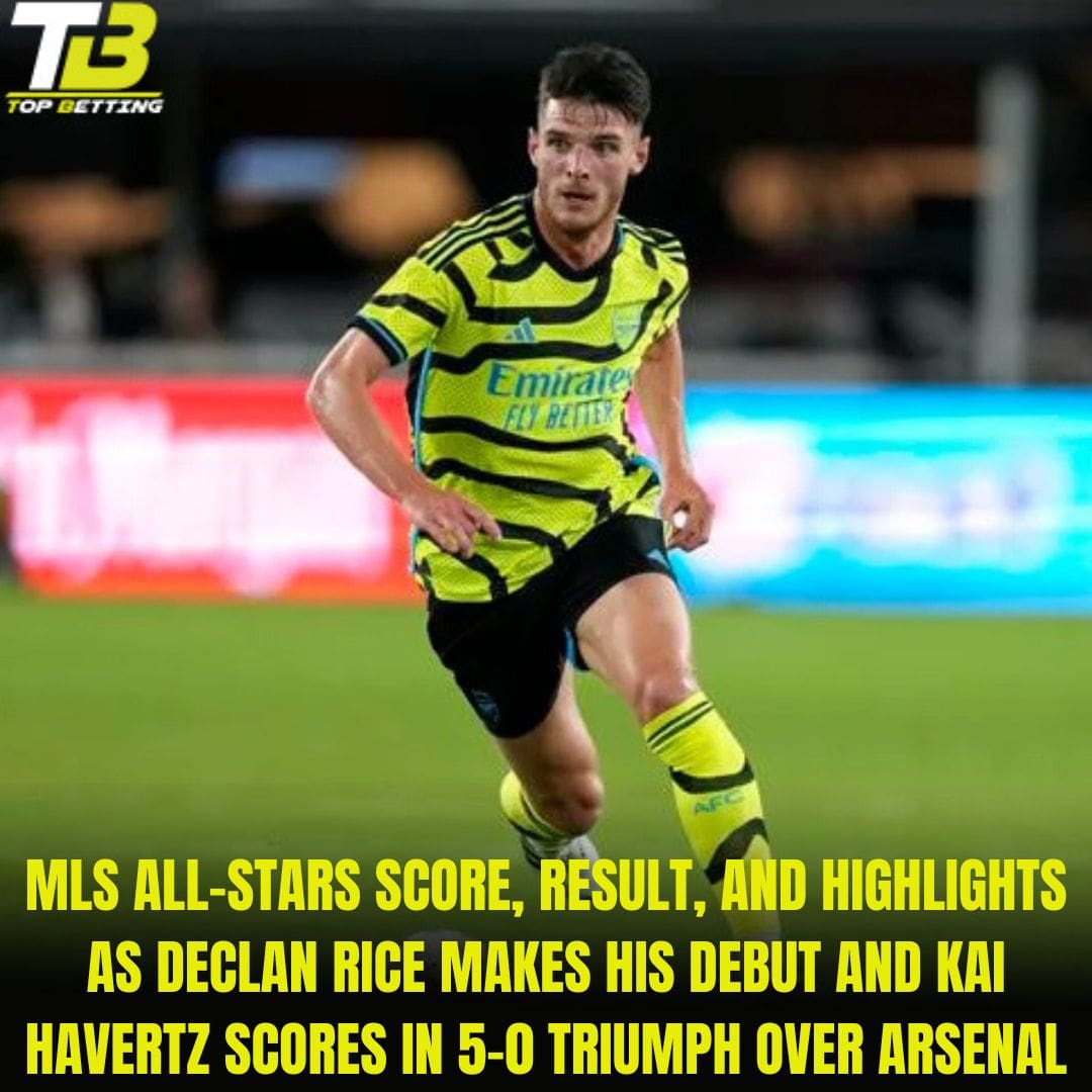 MLS All-Stars score, result, and highlights as Declan Rice makes his debut and Kai Havertz scores in 5-0 triumph over Arsenal