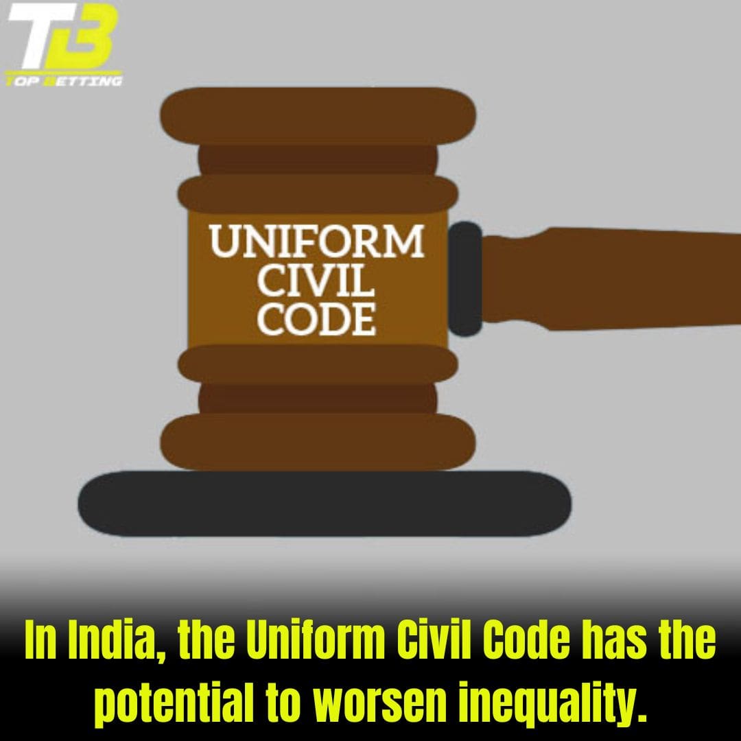 In India, the Uniform Civil Code has the potential to worsen inequality.
