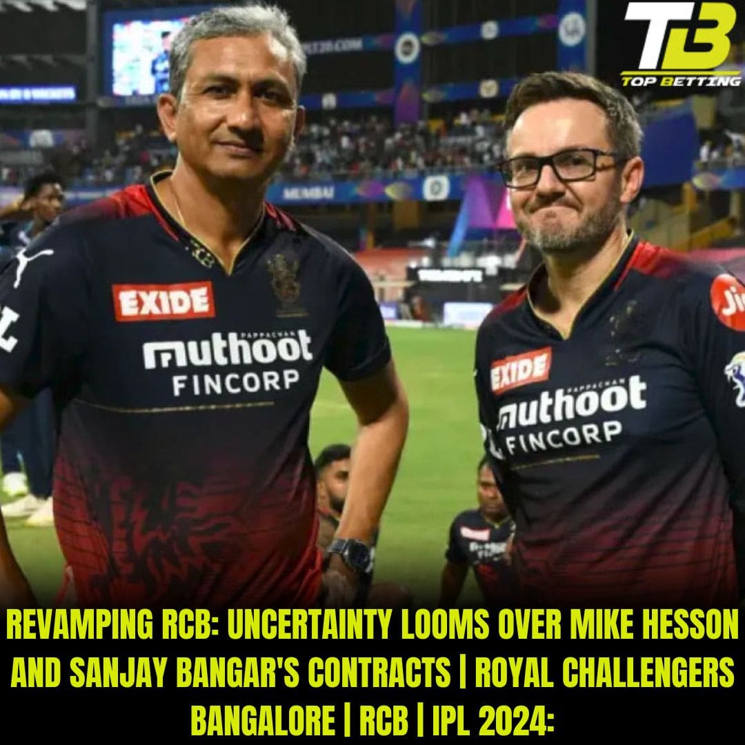 Revamping RCB: Uncertainty looms over Mike Hesson and Sanjay Bangar’s contracts | Royal Challengers Bangalore | RCB | IPL 2024: