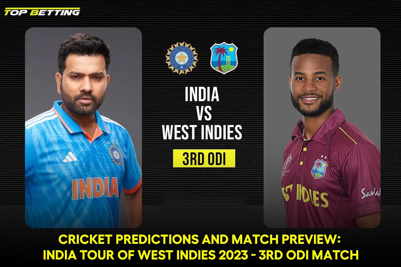Cricket Predictions and Match Preview: India Tour of West Indies 2023 – 3rd ODI Match
