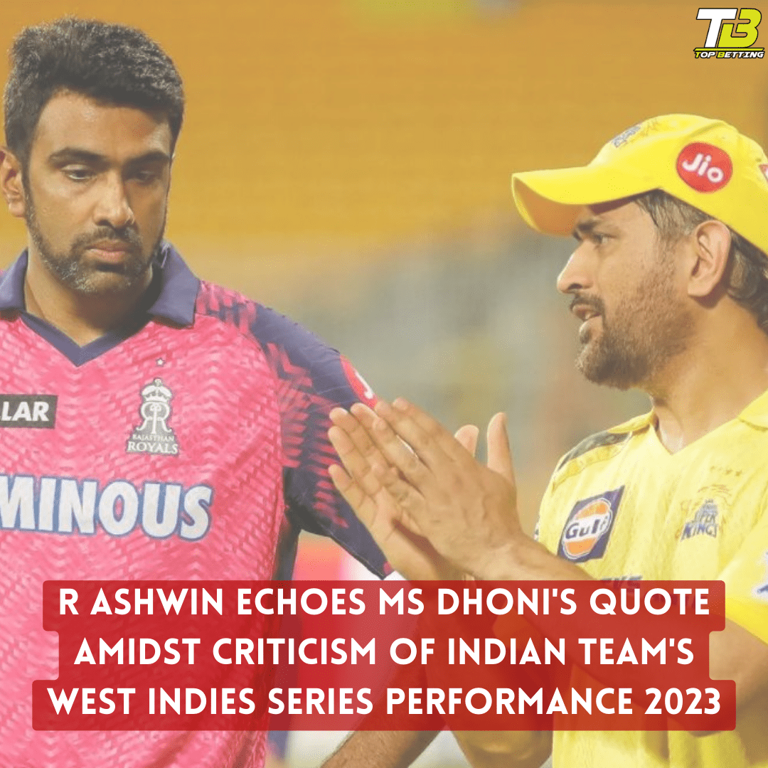 R Ashwin Echoes MS Dhoni’s Quote Amidst Criticism of Indian Team’s West Indies Series Performance 2023