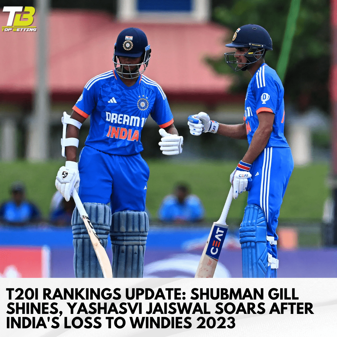 T20I Rankings Update: Shubman Gill Shines, Yashasvi Jaiswal Soars after India’s Loss to Windies 2023