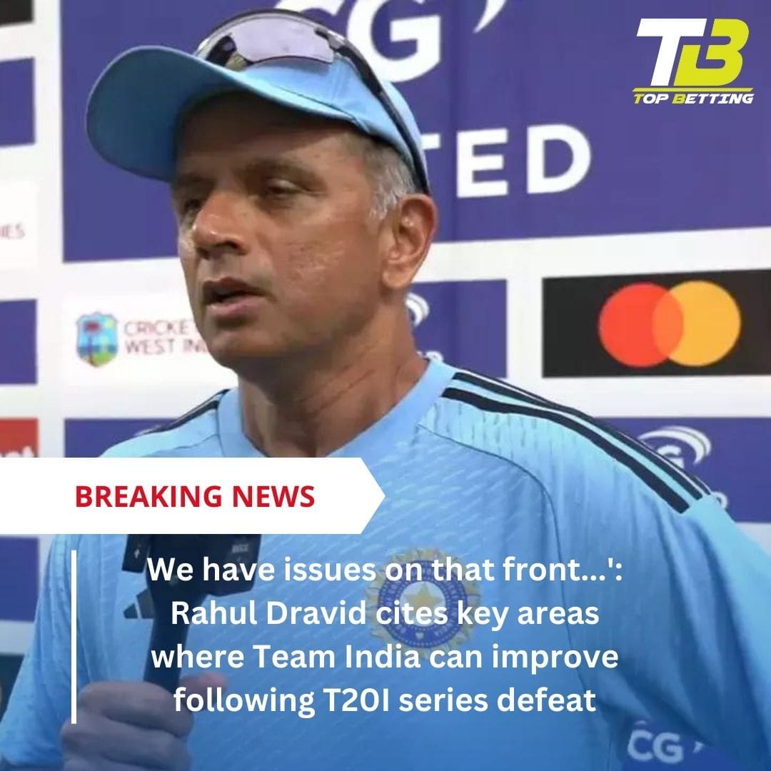 We have issues on that front…’: Rahul Dravid cites key areas where Team India can improve following T20I series defeat