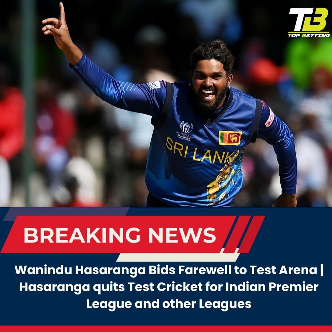 Wanindu Hasaranga Bids Farewell to Test Arena | Hasaranga quits Test Cricket for Indian Premier League and other Leagues