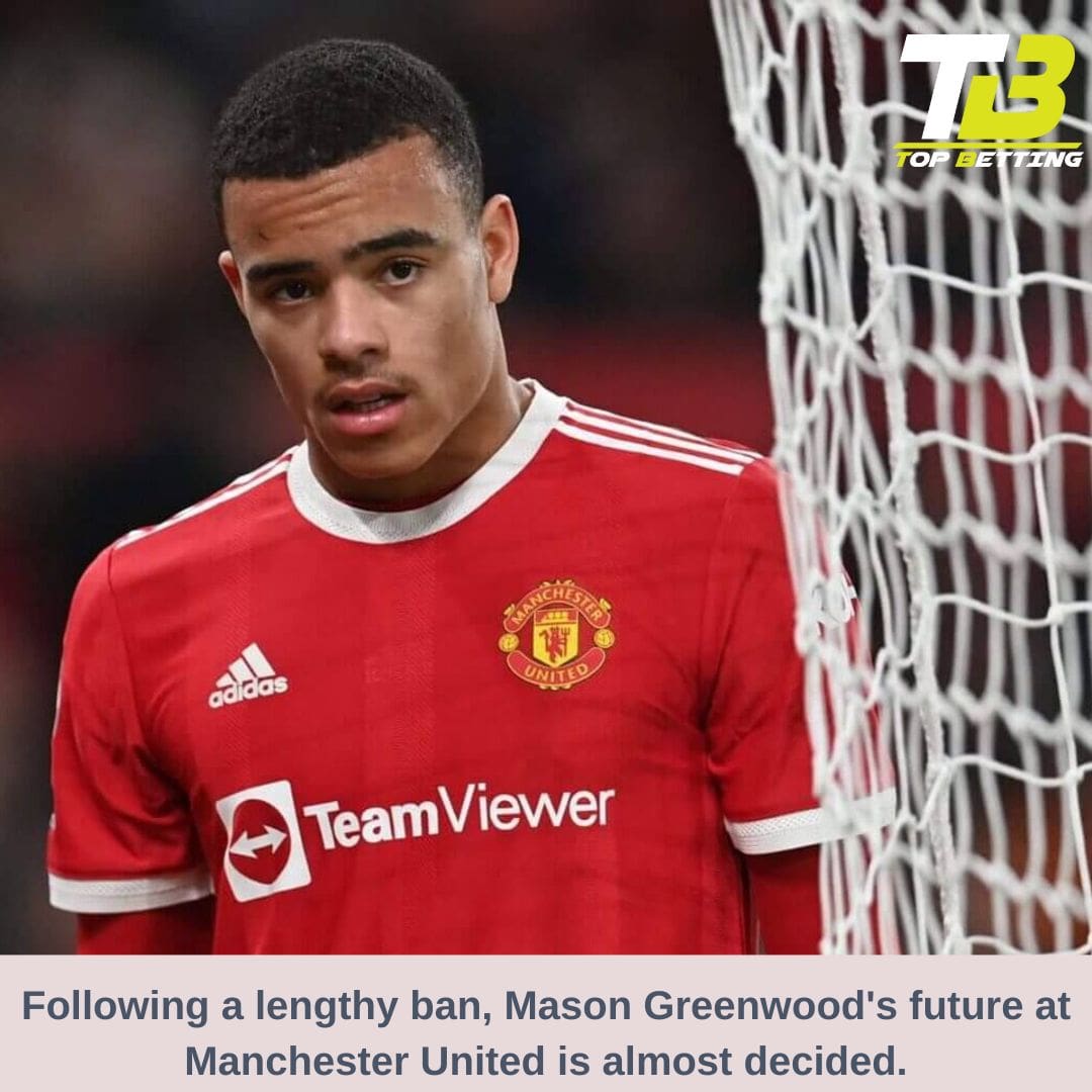 Following a lengthy ban, Mason Greenwood’s future at Manchester United is almost decided