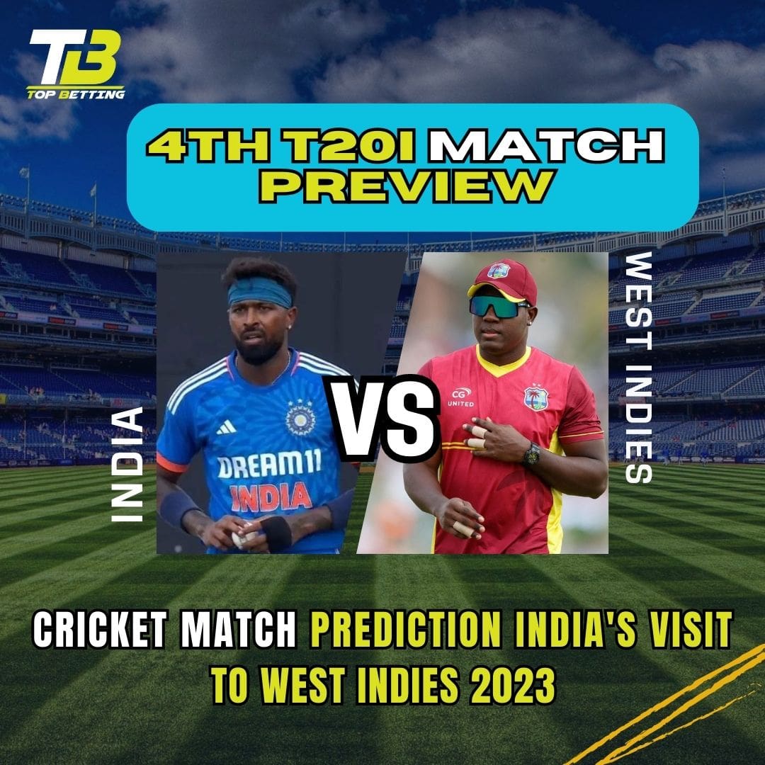 Cricket Match Prediction India’s Visit to West Indies 2023 – 4th T20I Match Preview