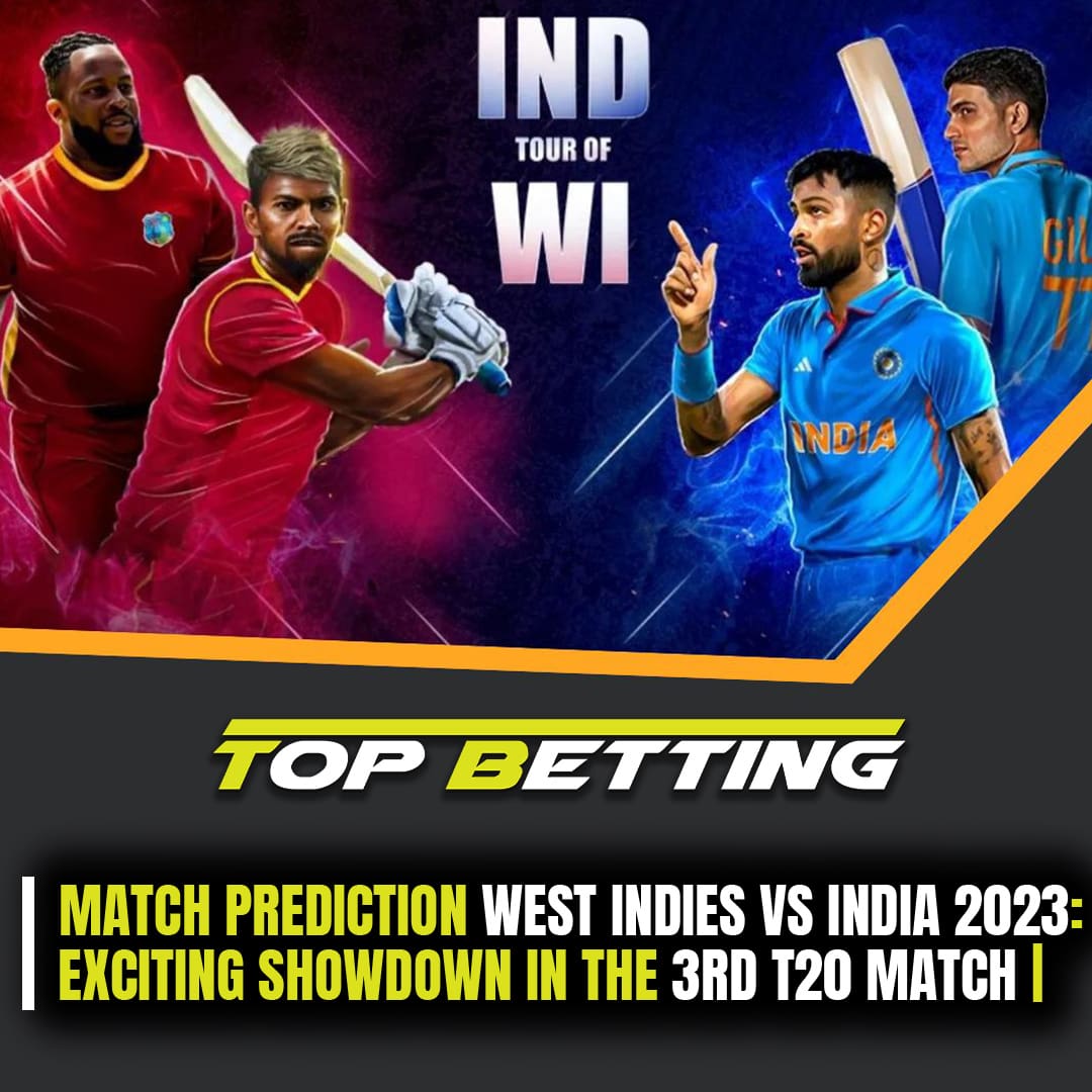 Match Prediction West Indies vs India: Exciting Showdown in the 3rd T20 Match | India vs West Indies 2023: