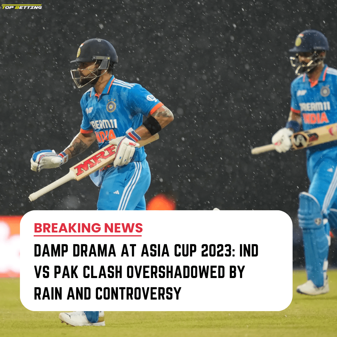 Damp Drama at Asia Cup 2023: IND vs PAK Clash Overshadowed by Rain and Controversy