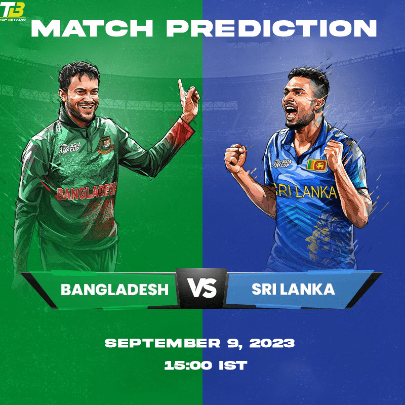 SL vs BAN Match Prediction and Betting Tips | Asia Cup 2023