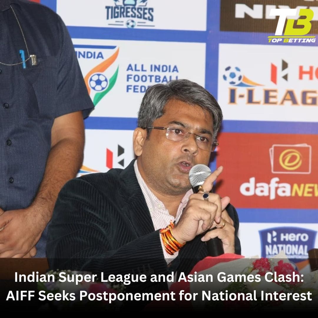 Indian Super League and Asian Games Clash: AIFF Seeks Postponement for National Interest