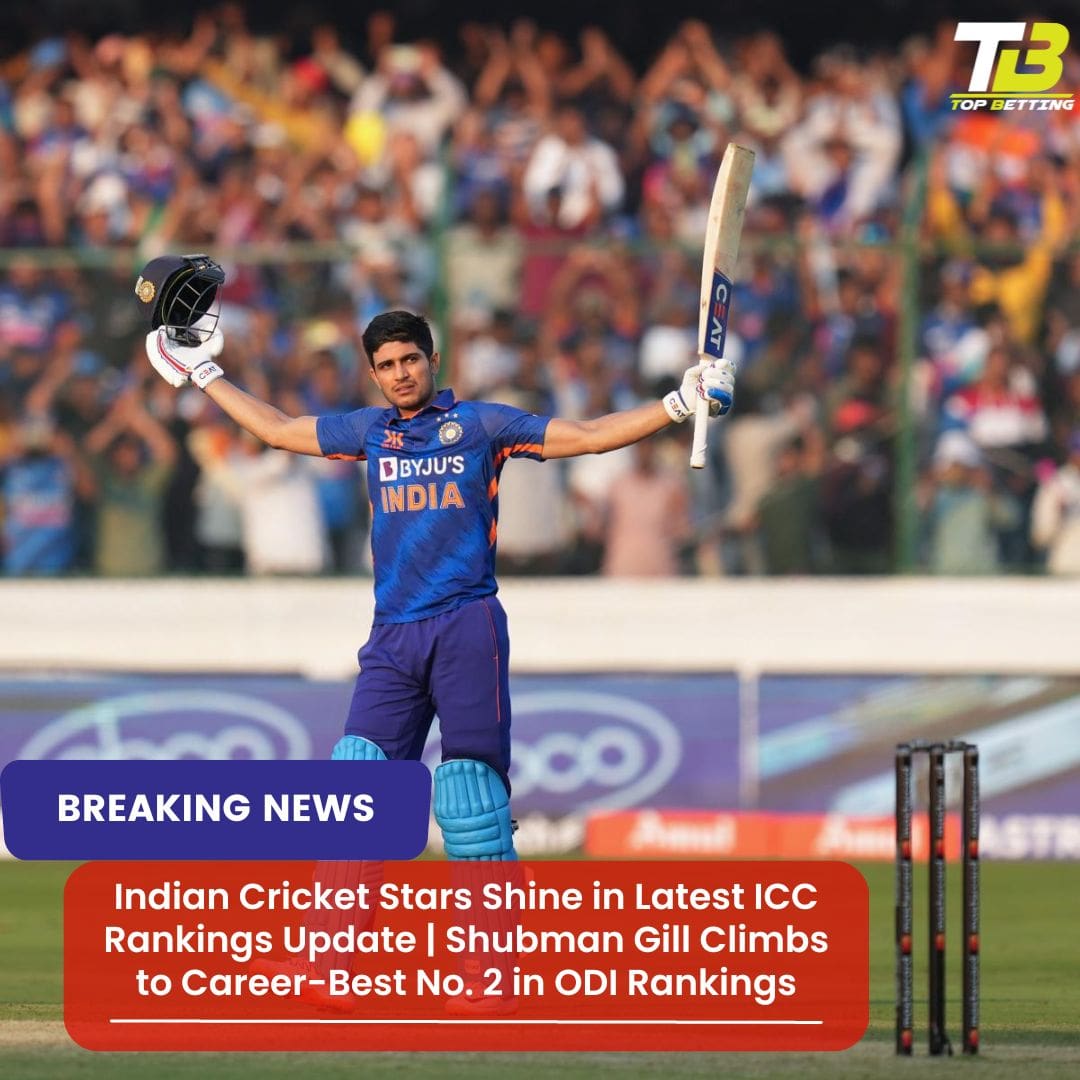 Indian Cricket Stars Shine in Latest ICC Rankings Update | Shubman Gill Climbs to Career-Best No. 2 in ODI Rankings
