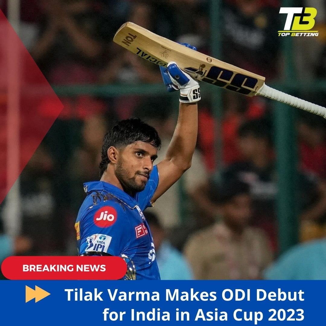 Tilak Varma Makes ODI Debut for India in Asia Cup 2023