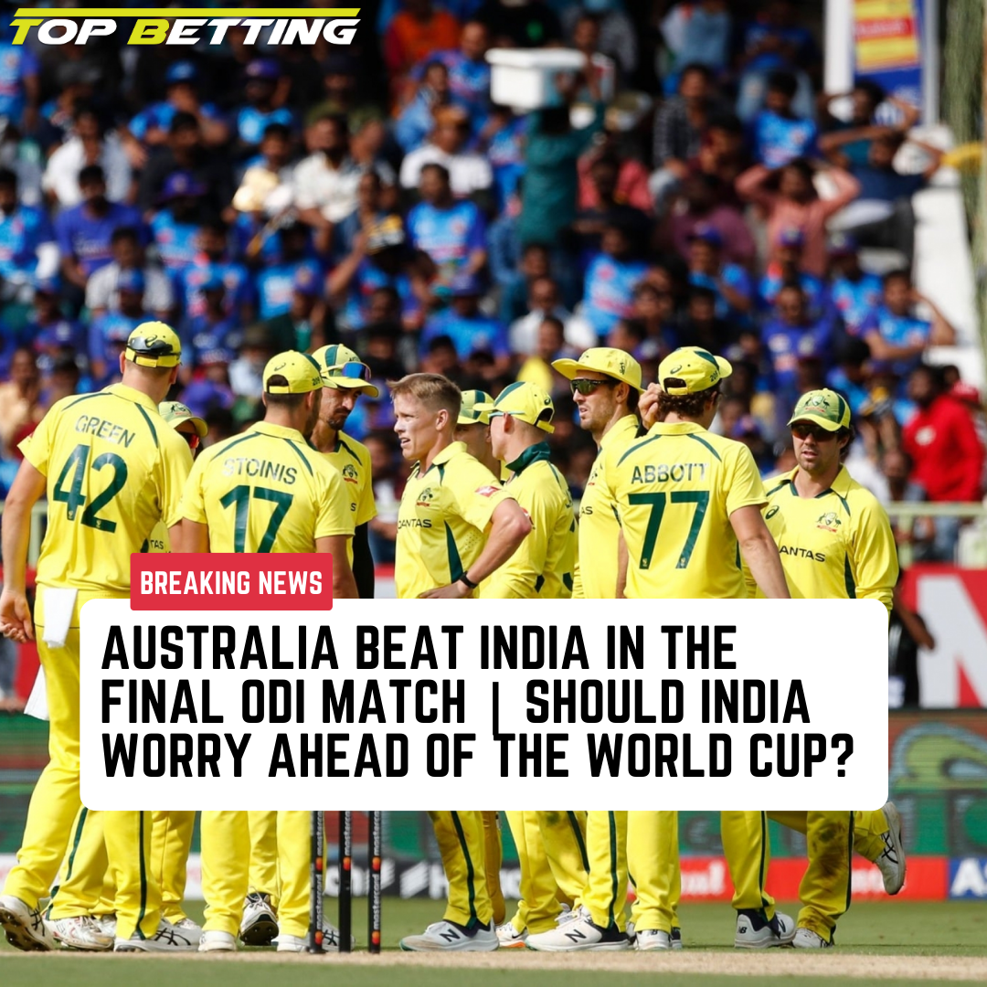 Australia beat India in the Final ODI Match | Should India worry ahead of the World Cup?