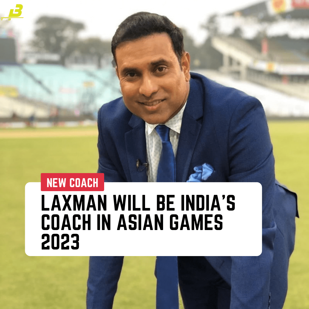 Laxman will be India’s Coach in Asian Games 2023 | Indian Cricket Gears Up for 2023 Asian Games: Coaches Revealed