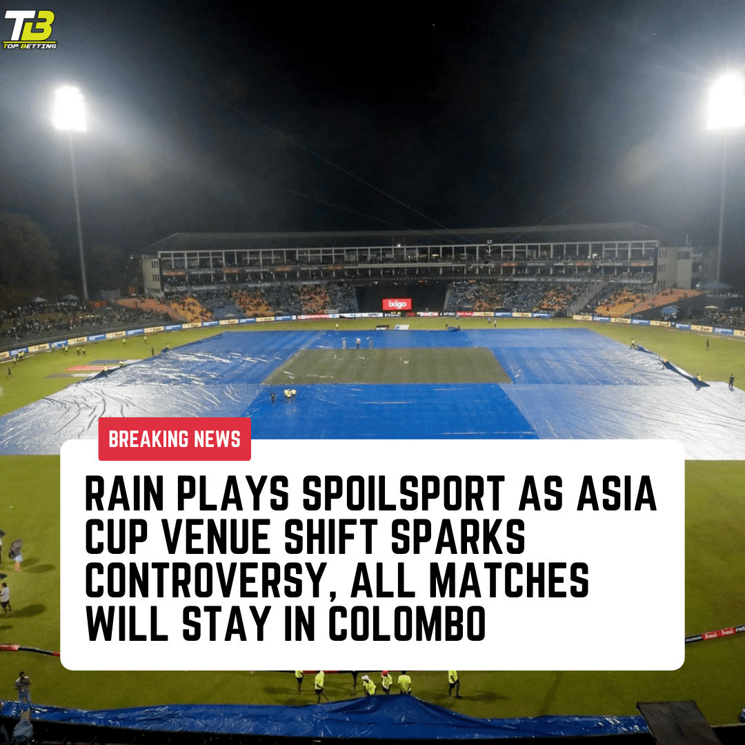Rain Plays Spoilsport as Asia Cup Venue Shift Sparks Controversy | All Matches will Stay in Colombo
