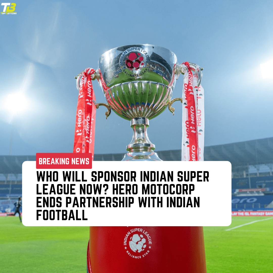 Who will Sponsor Indian Super League now? Hero MotoCorp Ends Partnership with Indian Football