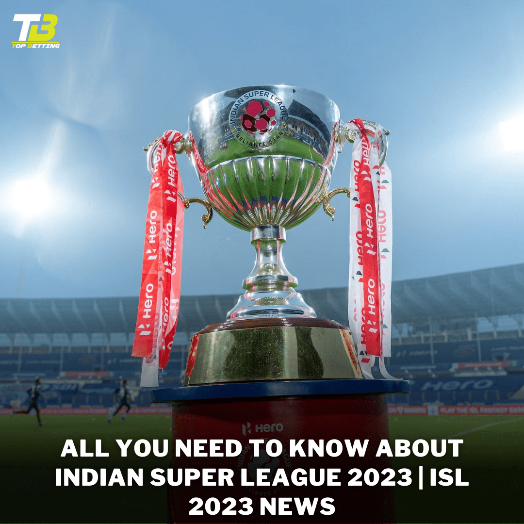 All you need to know about Indian Super League 2023 | ISL 2023 News | Excitement Builds for ISL 2023-24: A Decade of Indian Football Evolution