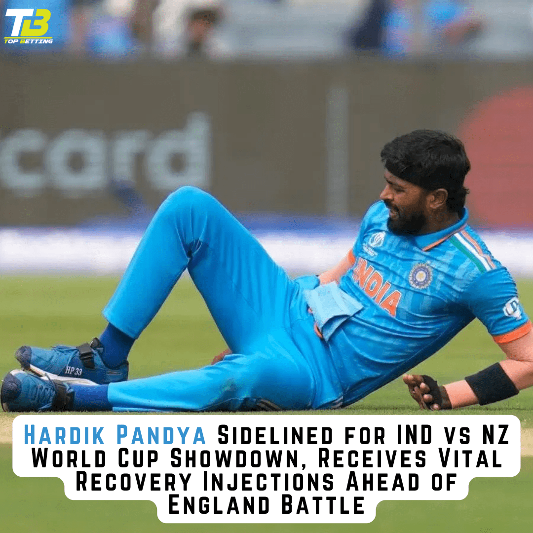 Hardik Pandya Sidelined for IND vs NZ World Cup Showdown, Receives Vital Recovery Injections Ahead of England Battle