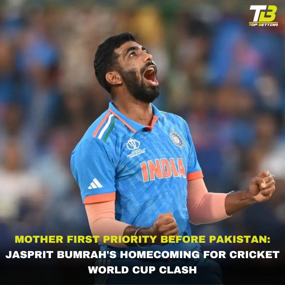 Mother First Priority Before Pakistan: Jasprit Bumrah’s Homecoming for Cricket World Cup Clash