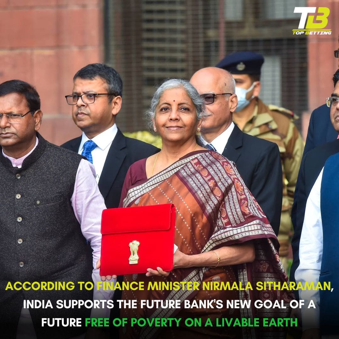 According to Finance Minister Nirmala Sitharaman, India supports the future Bank’s new goal of a future free of poverty on a livable earth