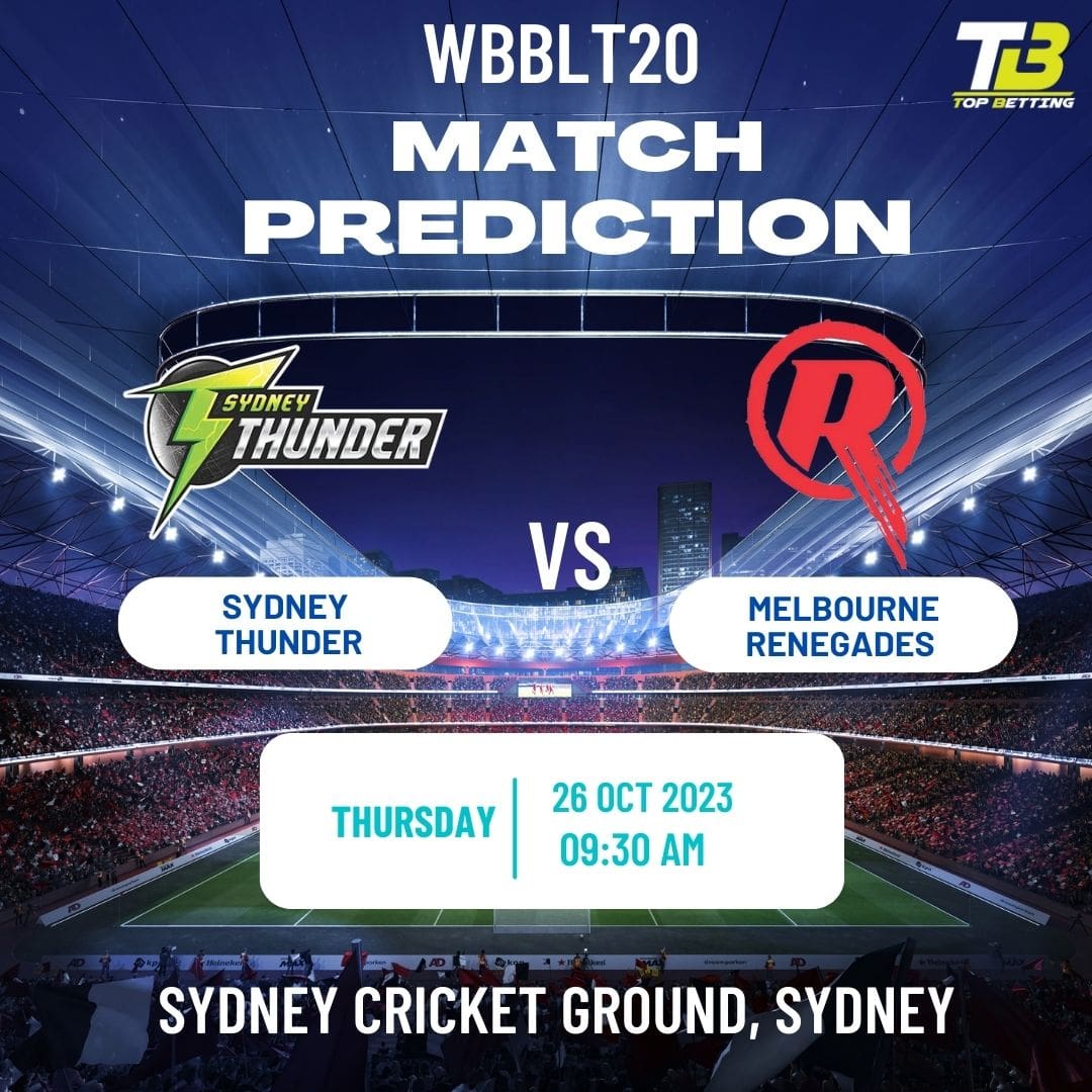 Sydney Thunder vs Melbourne Renegades Match Prediction and Betting Tips: Exciting WBBLT20 Showdown