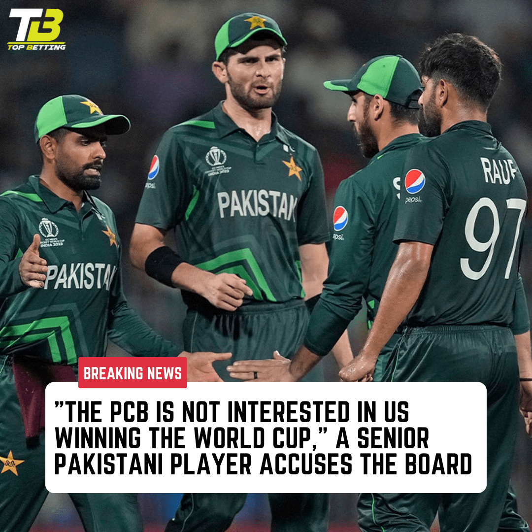 “The PCB is not interested in us winning the World Cup” a senior Pakistani player accuses the board