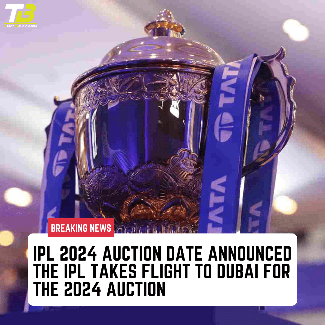 IPL 2024 Auction Date Announced | The IPL Takes Flight to Dubai for the 2024 Auction
