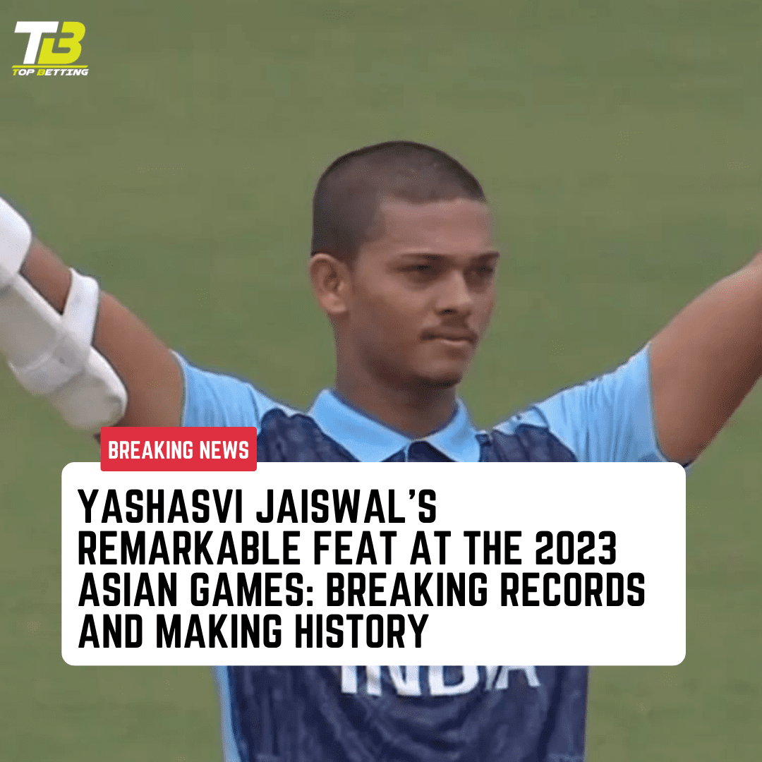 Yashasvi Jaiswal’s Remarkable Feat at the 2023 Asian Games: Breaking Records and Making History