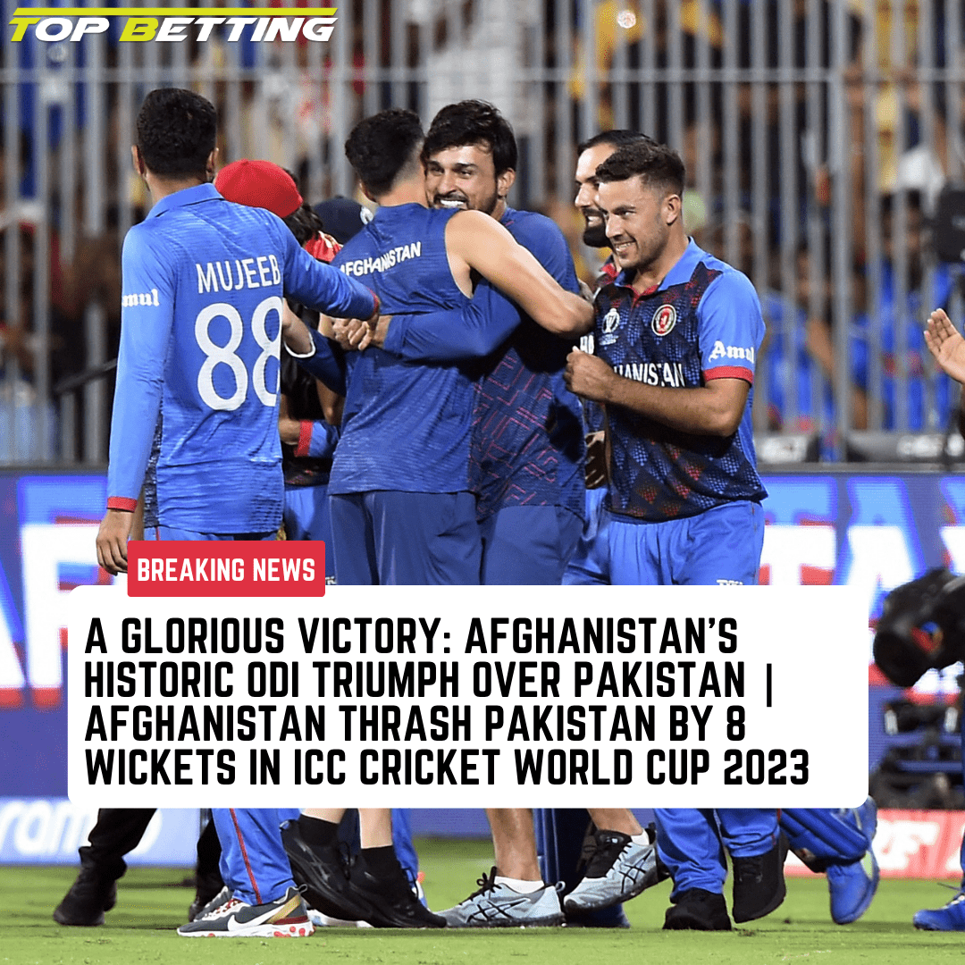 A Glorious Victory: Afghanistan’s Historic ODI Triumph Over Pakistan | Afghanistan thrash Pakistan by 8 wickets in ICC Cricket World Cup 2023