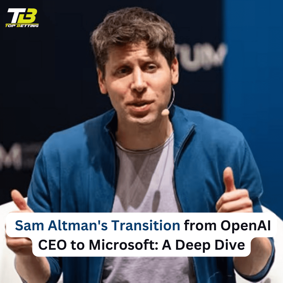 Sam Altman’s Transition from OpenAI CEO to Microsoft: A Deep Dive