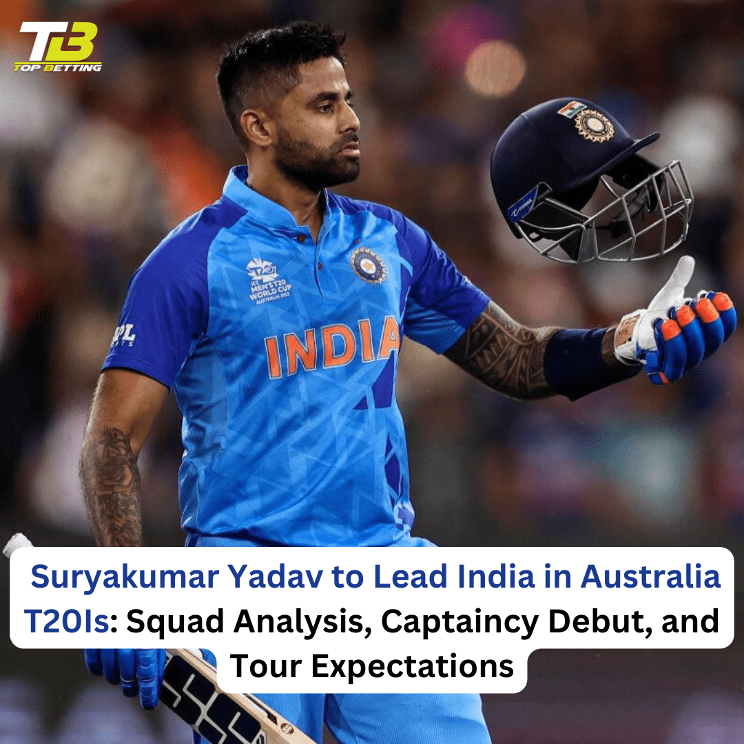  Suryakumar Yadav to Lead India in Australia T20Is: Squad Analysis, Captaincy Debut, and Tour Expectations