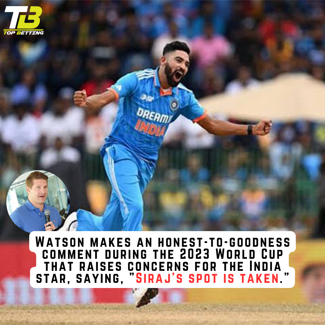 Watson makes an honest-to-goodness comment during the 2023 World Cup that raises concerns for the India star, saying, “Siraj’s spot is taken.”