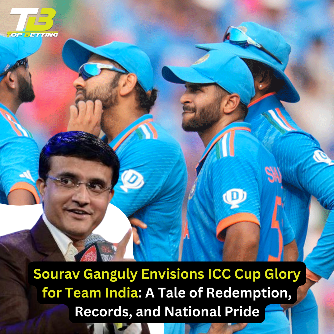 Sourav Ganguly Envisions ICC Cup Glory for Team India: A Tale of Redemption, Records, and National Pride