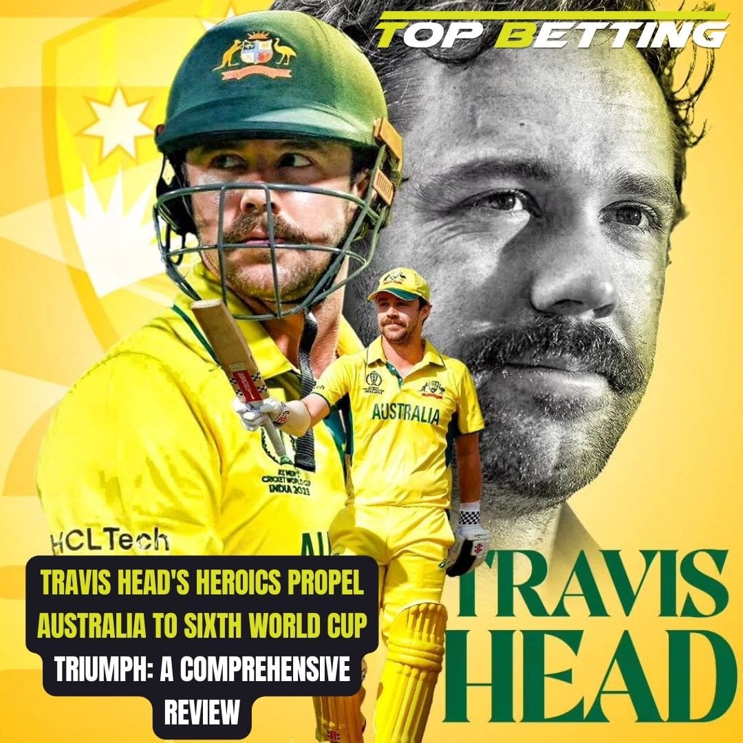 Travis Head’s Heroics Propel Australia to Sixth World Cup Triumph: A Comprehensive Review