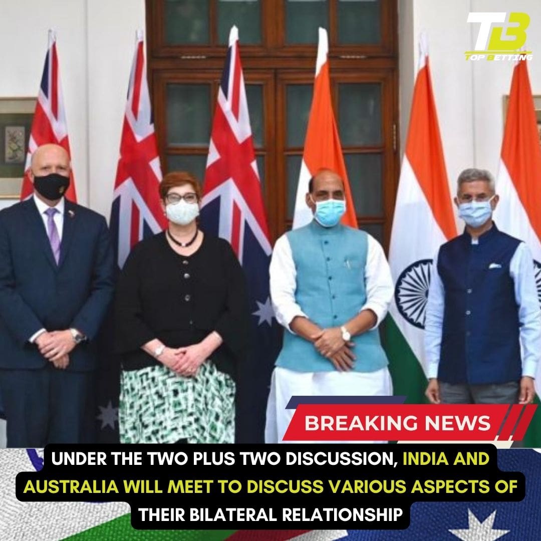 Under the two plus two discussion, India and Australia will meet to discuss various aspects of their bilateral relationship