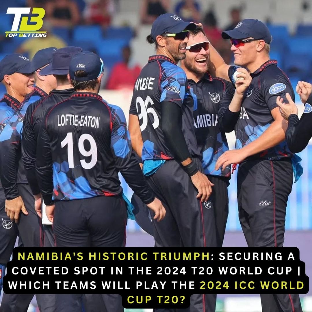 Namibia’s Historic Triumph: Securing a Coveted Spot in the 2024 T20 World Cup | Which Teams will play the 2024 ICC World Cup T20?