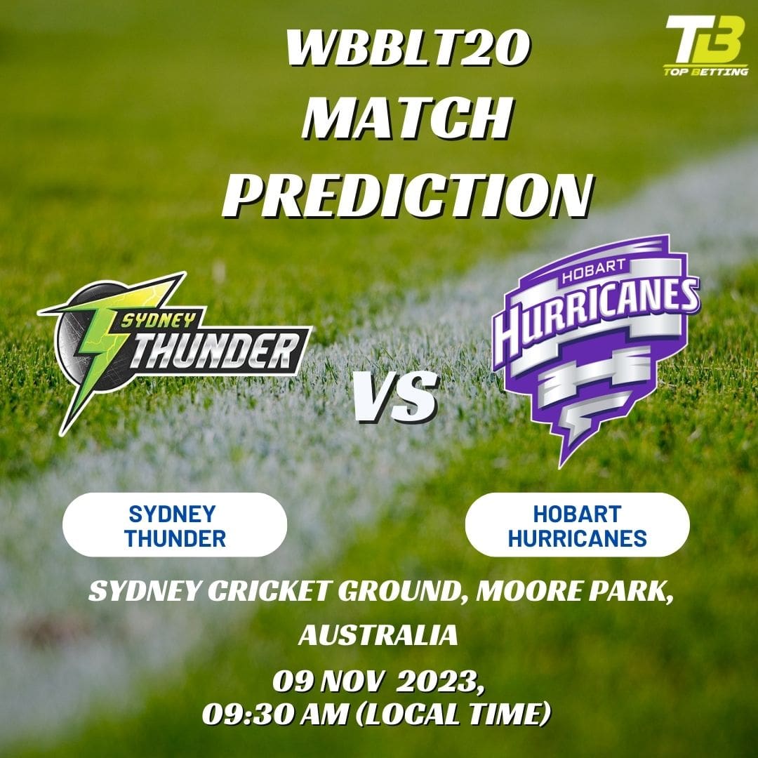 Sydney Thunder vs Hobart Hurricanes – WBBLT20 Match Preview and Predictions