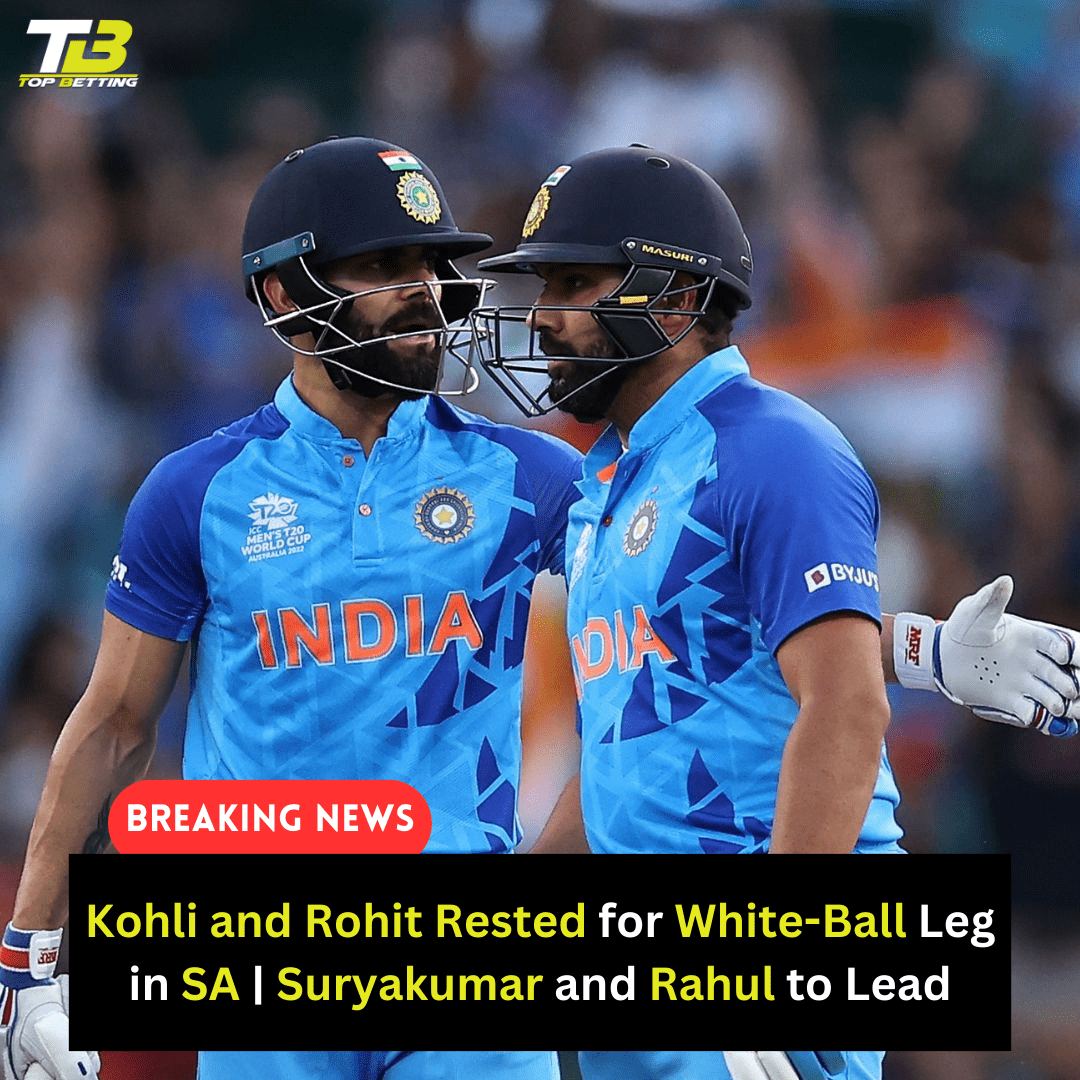 Kohli and Rohit Rested for White-Ball Leg in SA | Suryakumar and Rahul to Lead