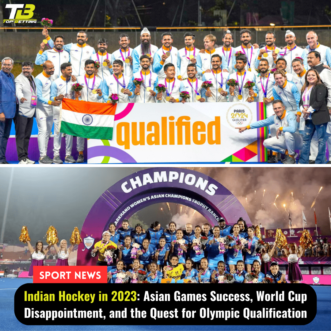  Indian Hockey in 2023: Asian Games Success, World Cup Disappointment, and the Quest for Olympic Qualification