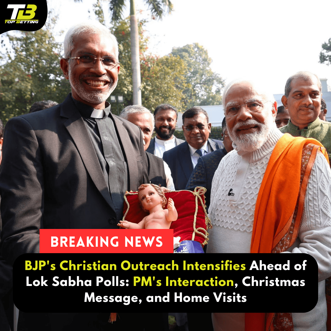 BJP’s Christian Outreach Intensifies Ahead of Lok Sabha Polls: PM’s Interaction, Christmas Message, and Home Visits