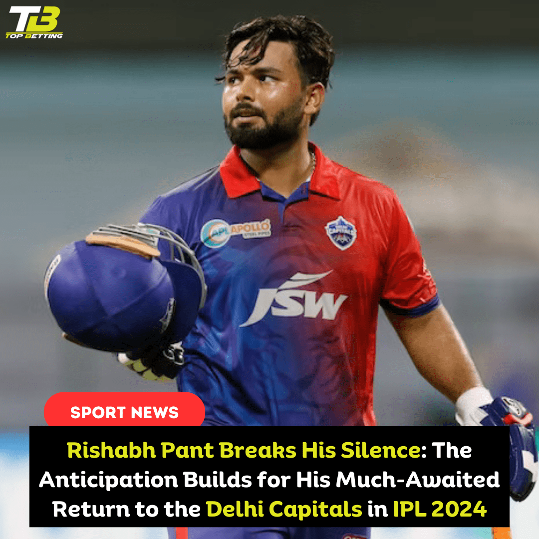 Rishabh Pant Breaks His Silence: The Anticipation Builds for His Much-Awaited Return to the Delhi Capitals in IPL 2024