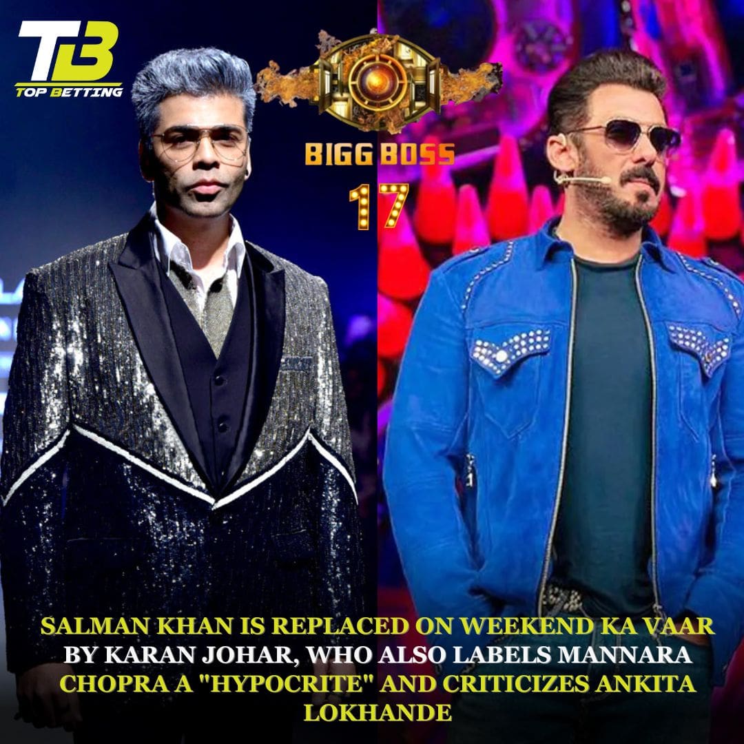 Salman Khan is replaced on Weekend Ka Vaar by Karan Johar, who also labels Mannara Chopra a “hypocrite” and criticizes Ankita Lokhande