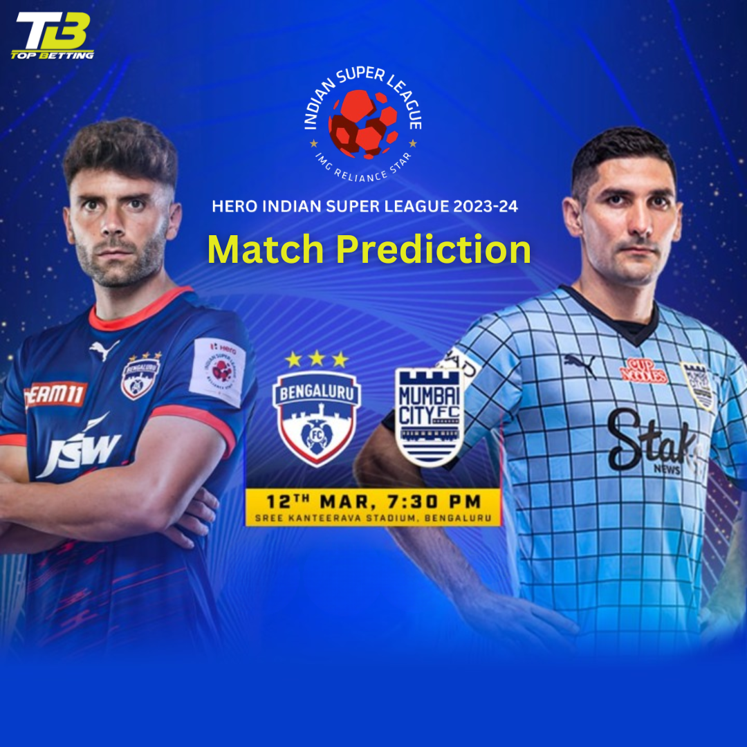 Indian Super League : BFC vs MCFC Match Prediction and Tips – A Detailed Preview