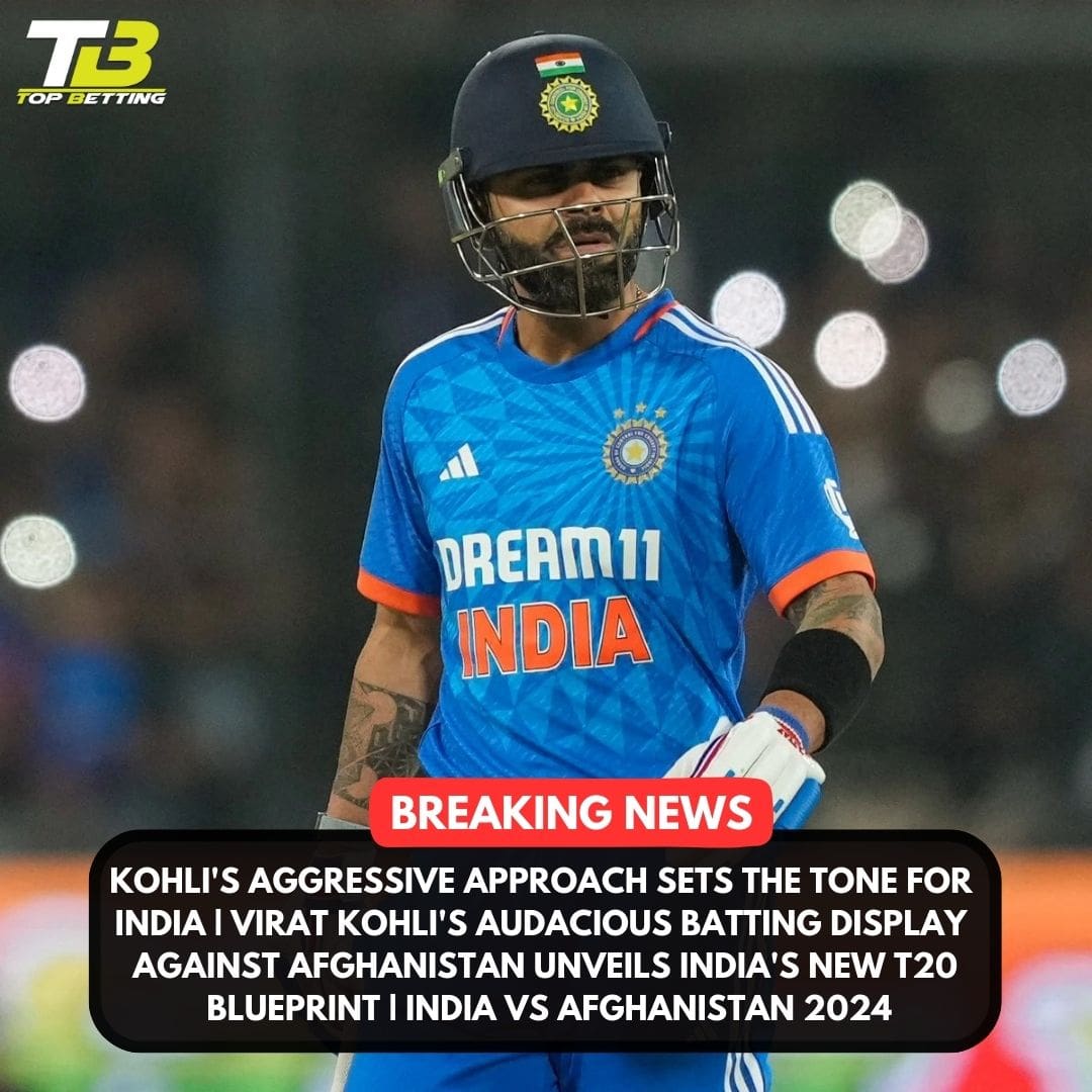 Kohli’s Aggressive Approach Sets the Tone for India | Virat Kohli’s Audacious Batting Display Against Afghanistan Unveils India’s New T20 Blueprint | India vs Afghanistan 2024
